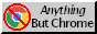 Please Not Chrome